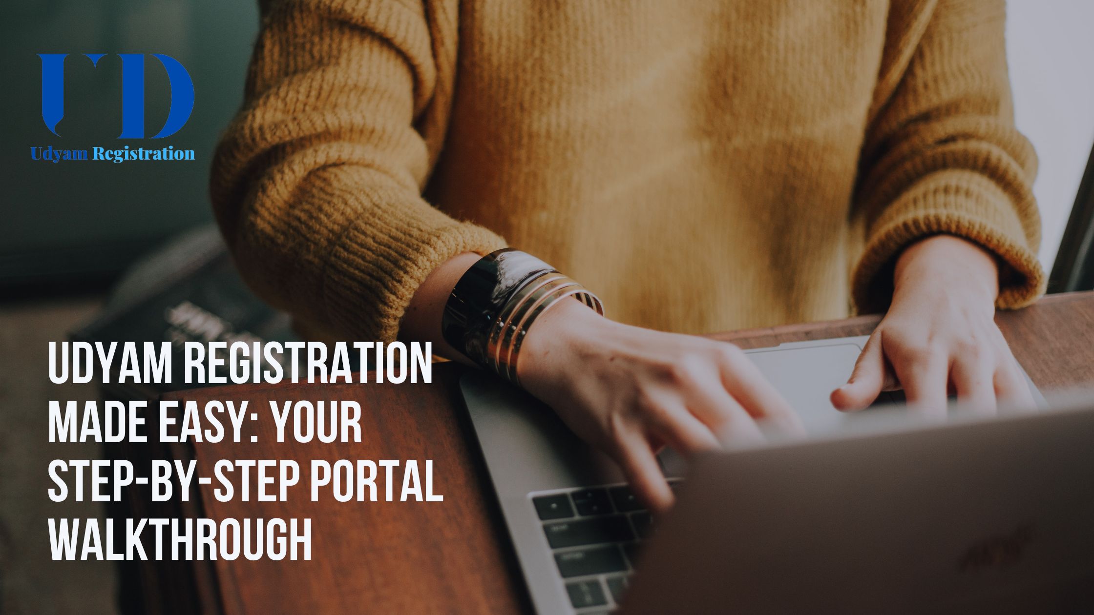 Udyam Registration Made Easy: Your Step-by-Step Portal Walkthrough