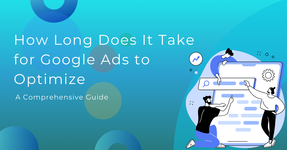 this image is How Long Does It Take for Google Ads to Optimize