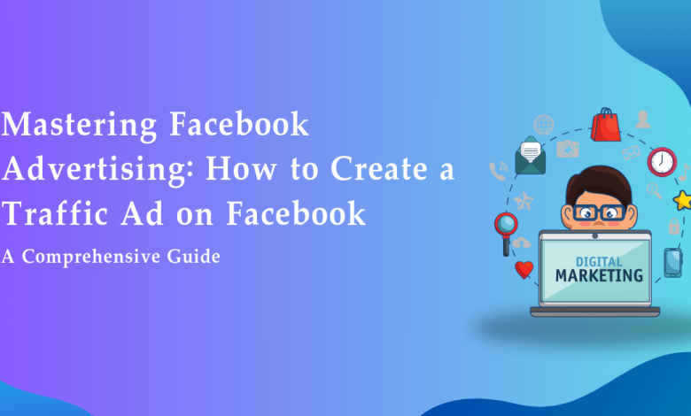 This image is How to Create a Traffic Ad on Facebook