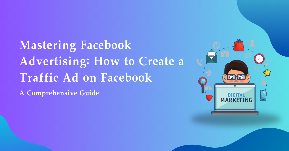 This image is How to Create a Traffic Ad on Facebook