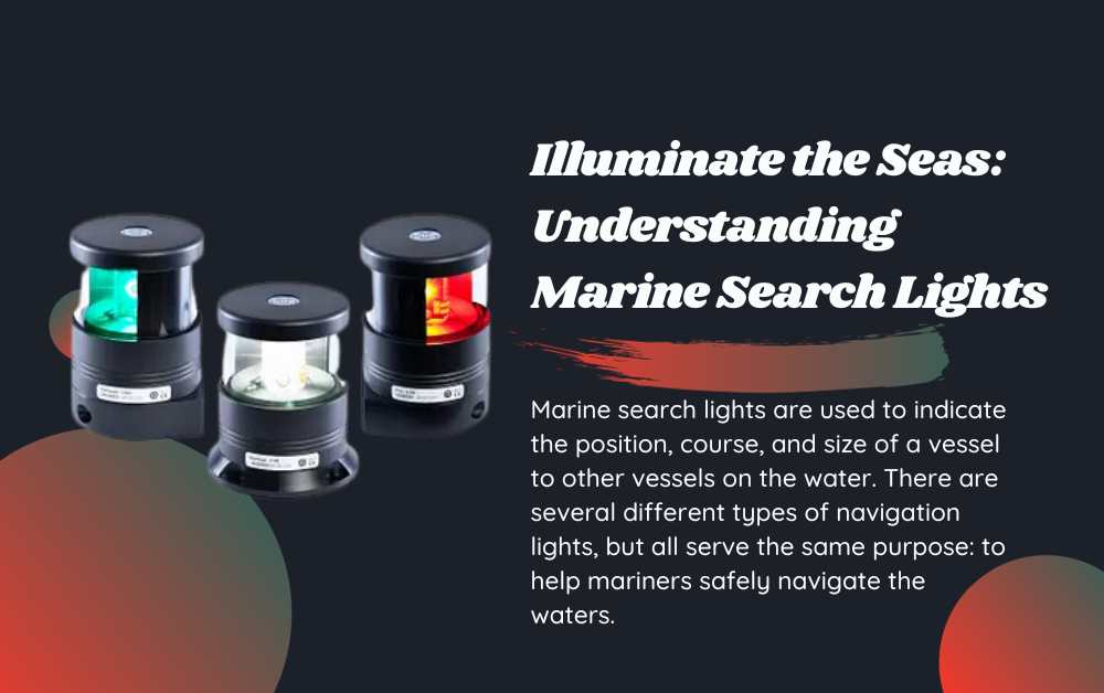Illuminate the Seas Understanding Marine Search Lights