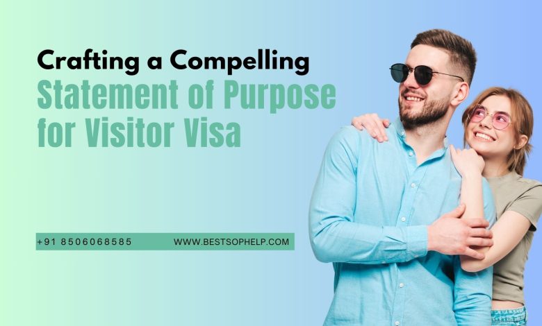 Crafting a Compelling Statement of Purpose for Visitor Visa Application