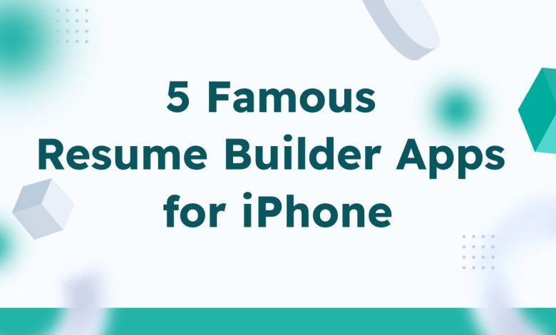 5 Famous Resume Builder Apps for iPhone: Craft a Winning Resume