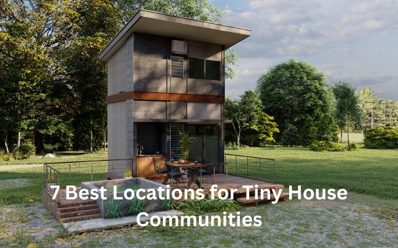 7 Best Locations for Tiny House Communities
